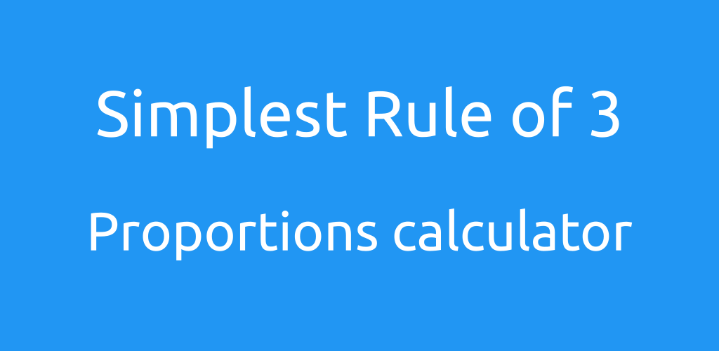 Simplest Rule of 3
Proportions calculator